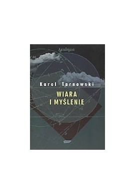 Wiara i myślenie Karol Tarnowski