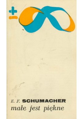 Małe jest piękne E.F. Schumacher Biblioteka Myśli Współczesnej
