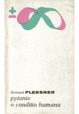Pytanie o conditio humana Helmuth Plessner Biblioteka Myśli Współczesnej