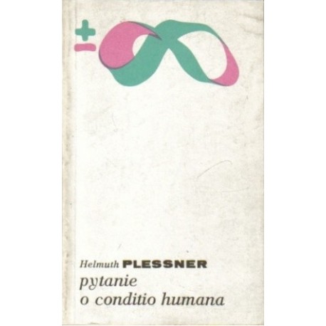Pytanie o conditio humana Helmuth Plessner Biblioteka Myśli Współczesnej