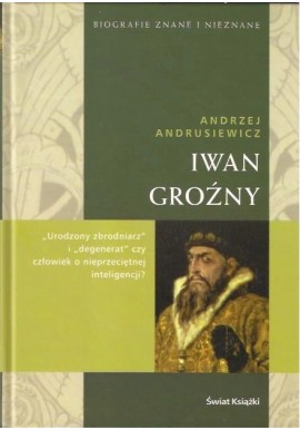 Iwan Groźny Andrzej Andrusiewicz Seria Biografie Znane i Nieznane