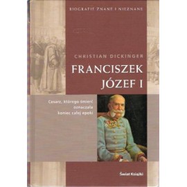 Franciszek Józef I Christian Dickinger Seria Biografie Znane i Nieznane