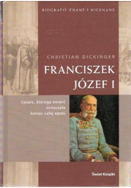 Franciszek Józef I Christian Dickinger Seria Biografie Znane i Nieznane