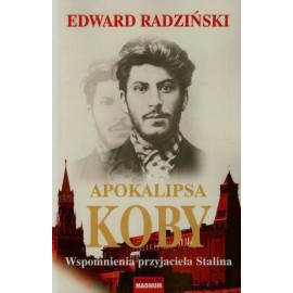 Apokalipsa Koby. Wspomnienia przyjaciela Stalina Edward Radziński