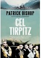 Cel Tirpitz. Dwadzieścia cztery misje, by zniszczyć najpotężniejszy okręt Hitlera Patrick Bishop