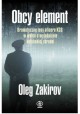 Obcy element. Dramatyczne losy oficera KGB w walce o wyjaśnienie zbrodni katyńskiej Oleg Zakirov