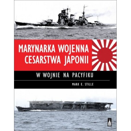 Marynarka Wojenna Cesarstwa Japonii w wojnie na Pacyfiku Mark E. Stille