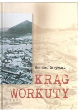 Krąg Workuty Bernard Grzywacz