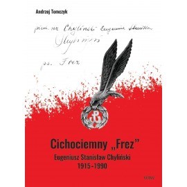 Cichociemny "Frez" Eugeniusz Stanisław Chyliński 1915-1990 Andrzej Tomczyk