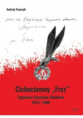 Cichociemny "Frez" Eugeniusz Stanisław Chyliński 1915-1990 Andrzej Tomczyk
