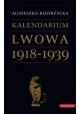 Kalendarium Lwowa 1918-1939 Agnieszka Biedrzycka