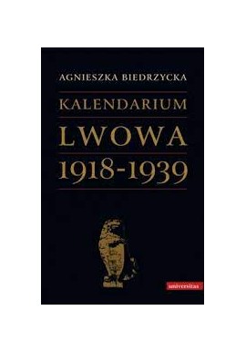Kalendarium Lwowa 1918-1939 Agnieszka Biedrzycka