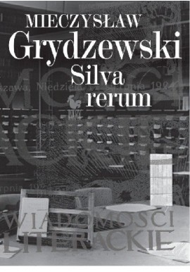 Silva rerum Mieczysław Grydzewski
