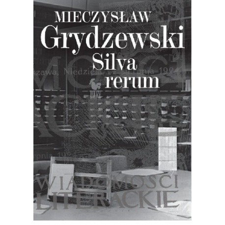 Silva rerum Mieczysław Grydzewski