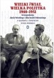 Wielki świat, wielka polityka 1940-1951 Korespondencja Józefa Potockiego i Alika Koziełł-Poklewskiego Jerzy Jakubowicz (oprac.)