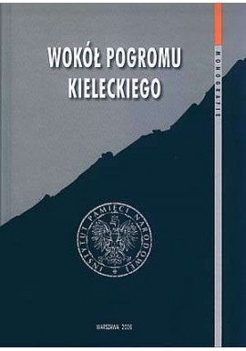 Wokół pogromu kieleckiego Łukasz Kamiński, Jan Żaryn (red.) Seria Monografie tom 26
