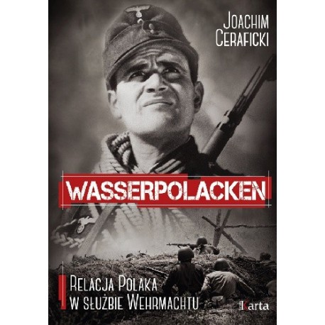 Wasserpolacken. Relacja Polaka w służbie Wehrmachtu Joachim Ceraficki