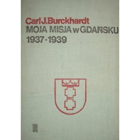 Moja misja w Gdańsku 1937-1939 Carl J. Burckhardt
