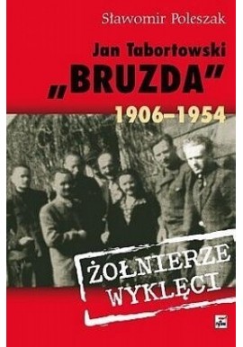 Jan Tabortowski "Bruzda" 1906-1954 Żołnierze Wyklęci Sławomir Poleszak