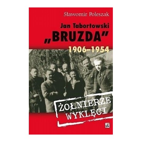 Jan Tabortowski "Bruzda" 1906-1954 Żołnierze Wyklęci Sławomir Poleszak