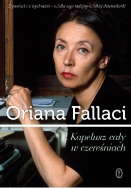 Kapelusz cały w czereśniach saga Oriana Fallaci
