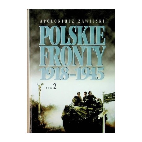 Polskie fronty 1918-1945 Tom 2 Apoloniusz Zawilski