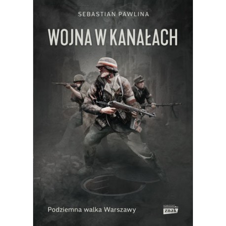 Wojna w kanałach. Podziemna walka Warszawy Sebastian Pawlina