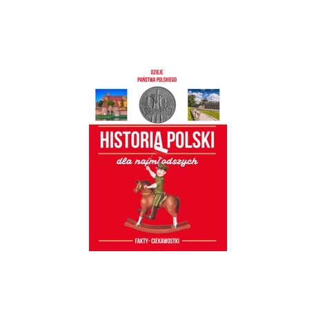 Historia Polski dla najmłodszych fakty ciekawostki Katarzyna Kieś-Kokosińska