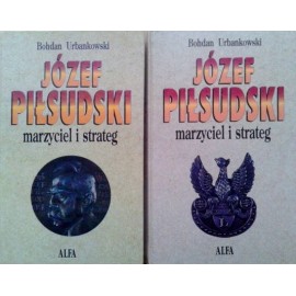Józef Piłsudski marzyciel i strateg + mapy (2 woluminy - kpl.) Bohdan Urbankowski