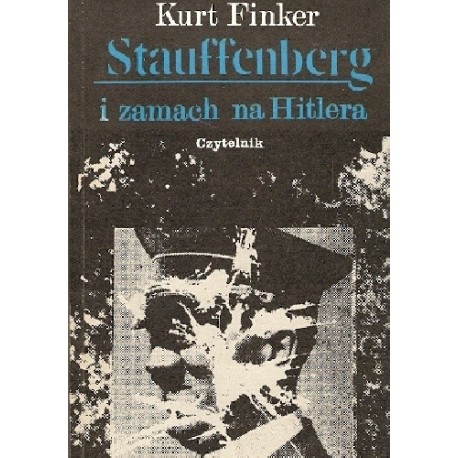 Stauffenberg i zamach na Hitlera Kurt Finker