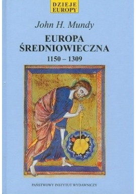 Europa Średniowieczna 1150-1309 John H. Mundy Seria Dzieje Europy