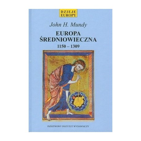 Europa Średniowieczna 1150-1309 John H. Mundy Seria Dzieje Europy