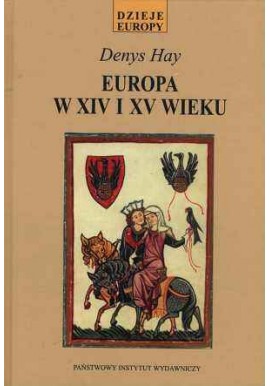 Europa w XIV i XV wieku Denys Hay Seria Dzieje Europy