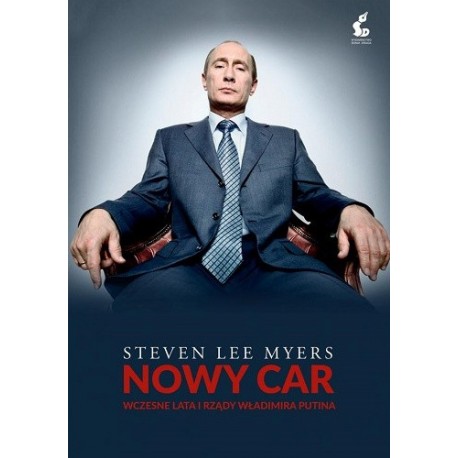 Nowy car Wczesne lata i rządy Władimira Putina Steven Lee Myers