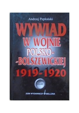 Wywiad w wojnie polsko-bolszewickiej 1919-1920 Andrzej Pepłoński