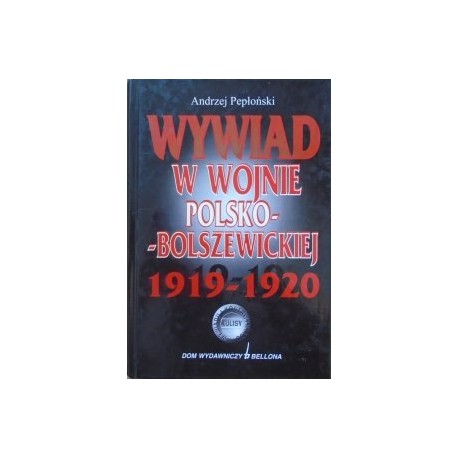 Wywiad w wojnie polsko-bolszewickiej 1919-1920 Andrzej Pepłoński