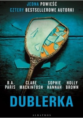 Dublerka B.A. Paris, Clare Mackintosh, Sophie Hannah, Holly Brown