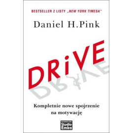 Drive Kompletnie nowe spojrzenie na motywację Daniel H. Pink