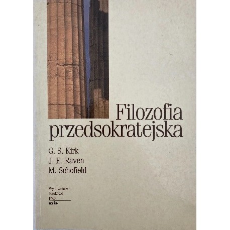 Filozofia przedsokratejska G.S. Kirk, J.E. Raven, M. Schofield