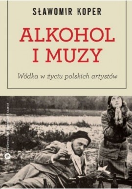 Alkohol i muzy Wódka w życiu polskich artystów Sławomir Koper