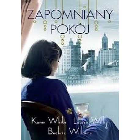 Zapomniany pokój Karen White Lauren Willig Beatriz Williams