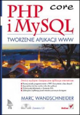 PHP i MySQL core Tworzenie aplikacji www Marc Wandschneider + CD
