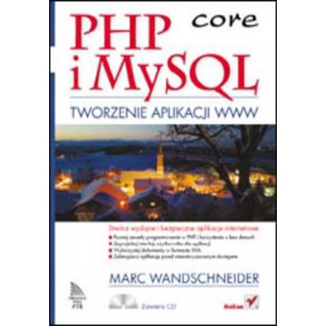PHP i MySQL core Tworzenie aplikacji www Marc Wandschneider + CD