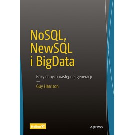 NoSQL, NewSQL i BigData. Bazy danych następnej generacji Guy Harrison