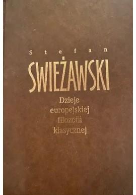 Dzieje europejskiej filozofii klasycznej Stefan Świeżawski