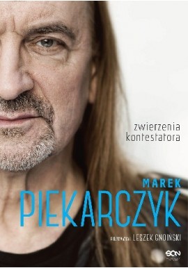 Zwierzenia kontestatora Marek Piekarczyk Leszek Gnoiński