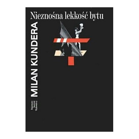 Nieznośna lekkość bytu Milan Kundera