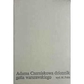 Adama Czerniakowa dziennik getta warszawskiego 6 IX 1939 - 23 VII 1942 Marian Fuks (opracowanie)