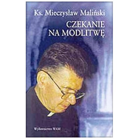 Czekanie na modlitwę Ks. Mieczysław Maliński
