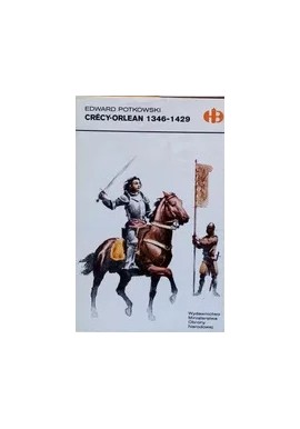 Crecy - Orlean 1346-1429 Edward Potkowski Seria Historyczne Bitwy